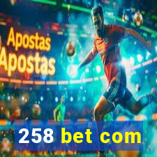 258 bet com